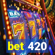 bet 420