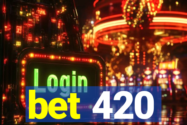 bet 420