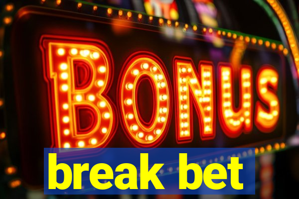 break bet