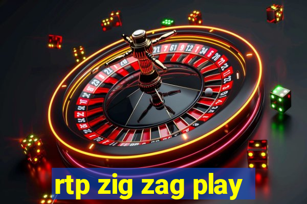 rtp zig zag play