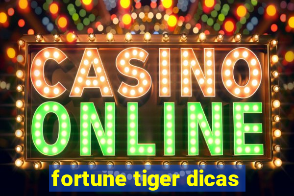 fortune tiger dicas