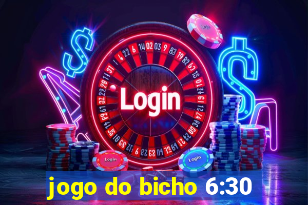 jogo do bicho 6:30