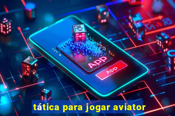 tática para jogar aviator