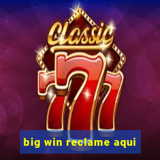 big win reclame aqui