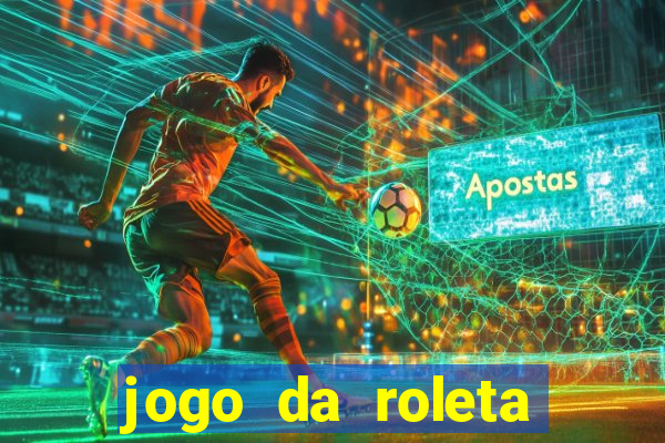 jogo da roleta ganhar dinheiro