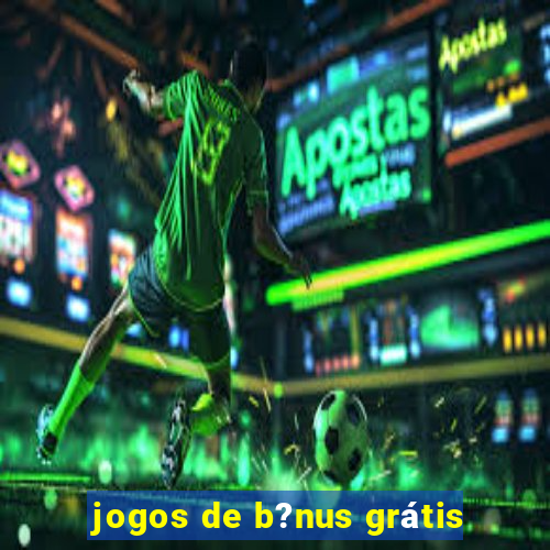 jogos de b?nus grátis