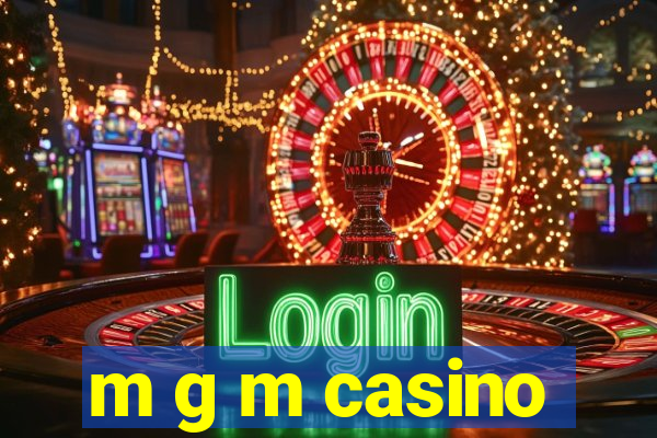 m g m casino