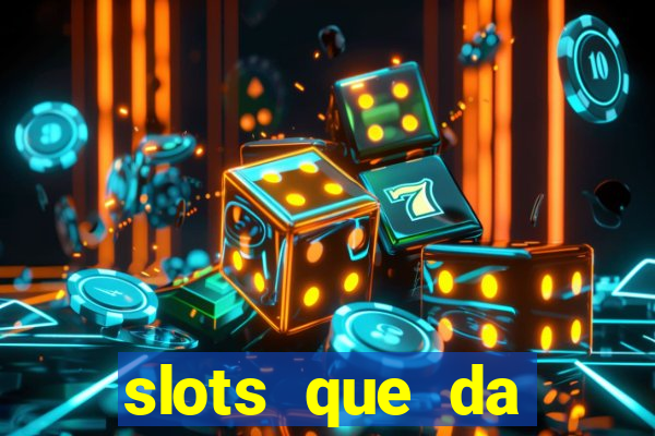 slots que da dinheiro no cadastro