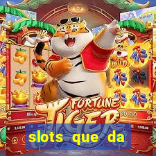 slots que da dinheiro no cadastro