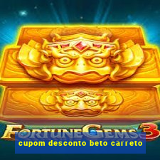 cupom desconto beto carreto