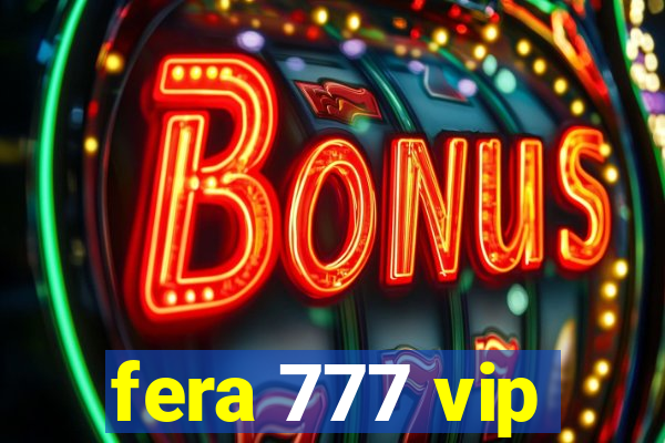 fera 777 vip