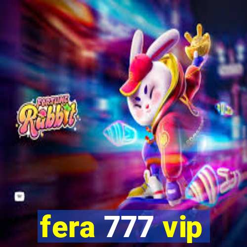 fera 777 vip