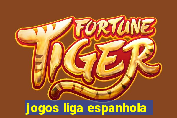 jogos liga espanhola