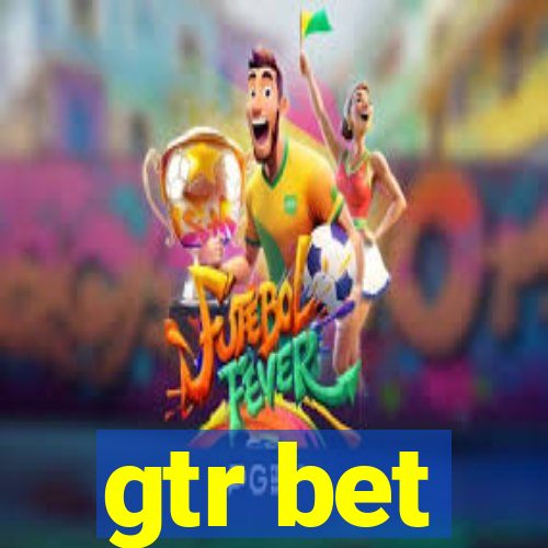 gtr bet