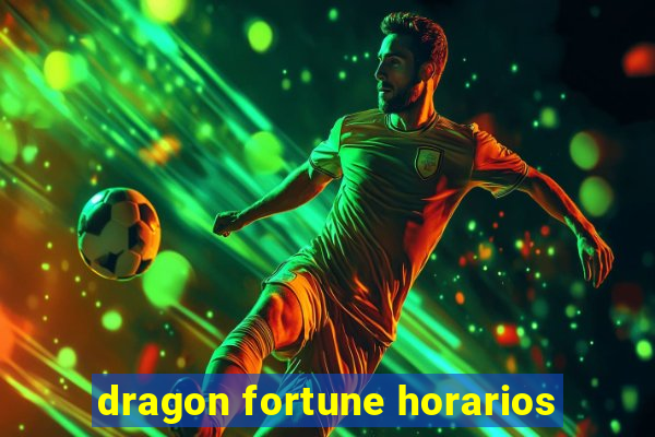 dragon fortune horarios