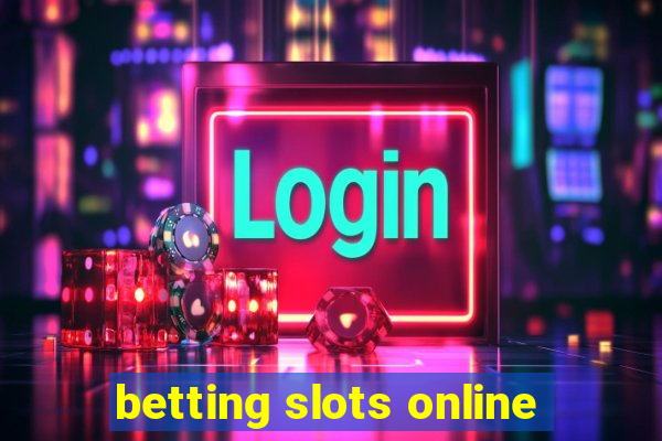 betting slots online