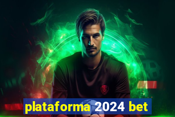 plataforma 2024 bet