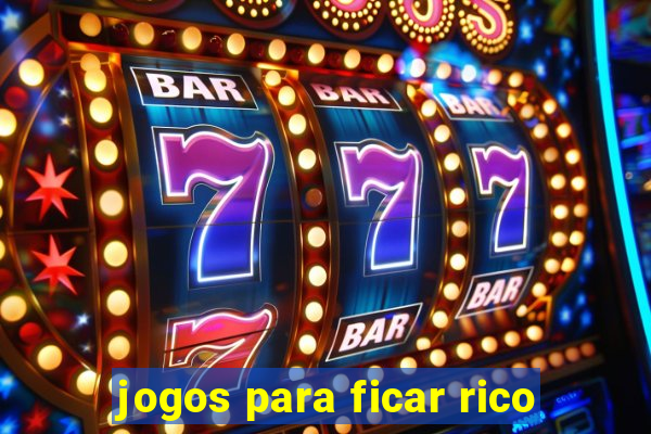 jogos para ficar rico