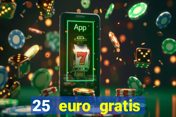 25 euro gratis ohne einzahlung casino