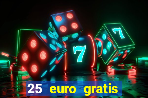 25 euro gratis ohne einzahlung casino