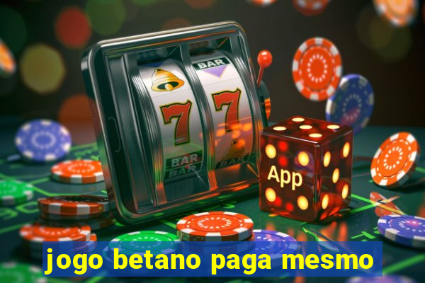 jogo betano paga mesmo