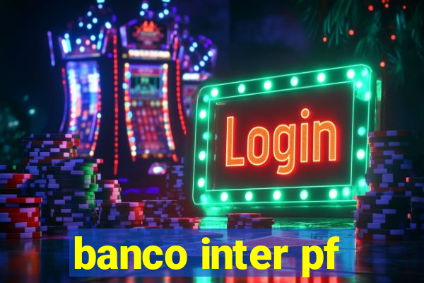 banco inter pf