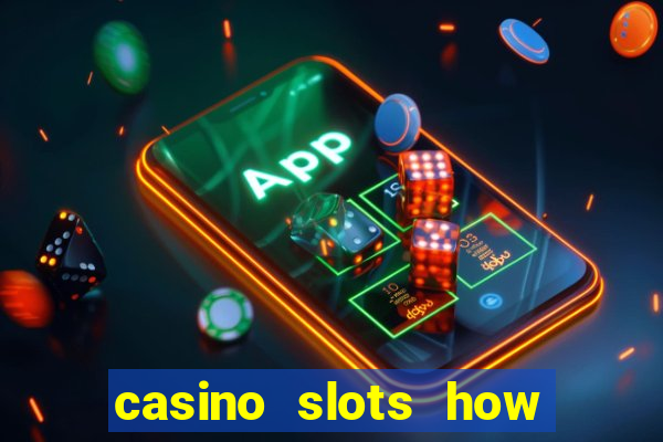 casino slots how to win