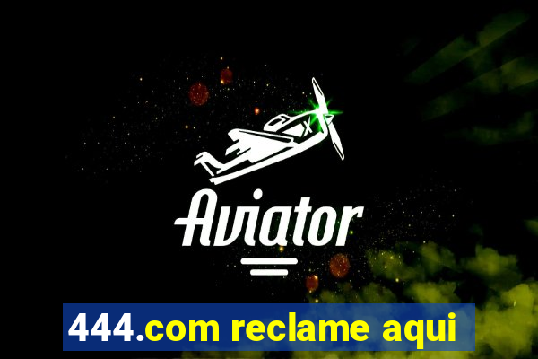 444.com reclame aqui