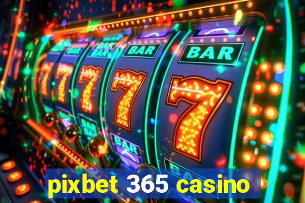 pixbet 365 casino