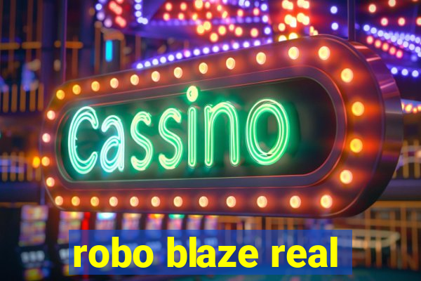 robo blaze real