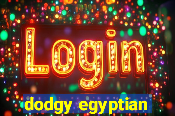 dodgy egyptian