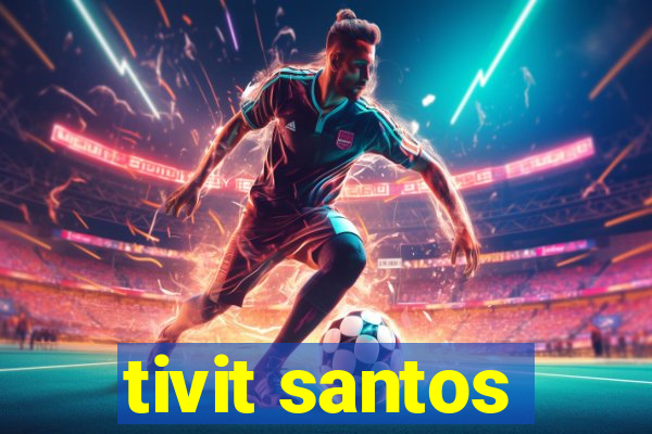 tivit santos