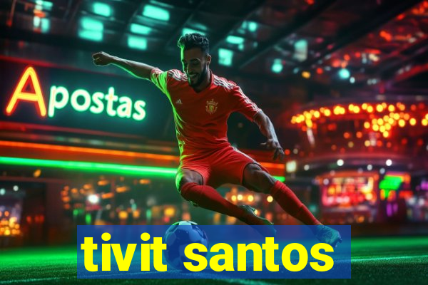 tivit santos