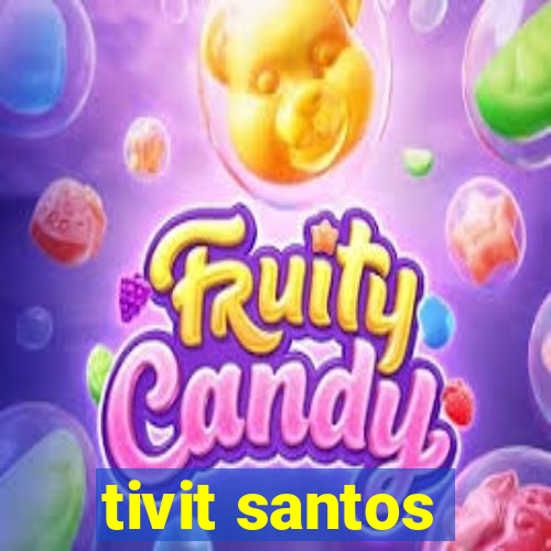 tivit santos