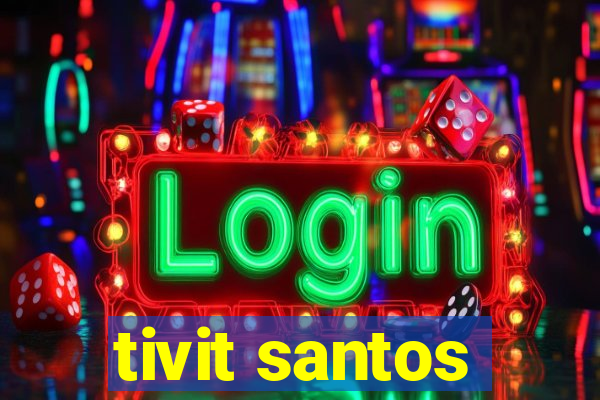 tivit santos