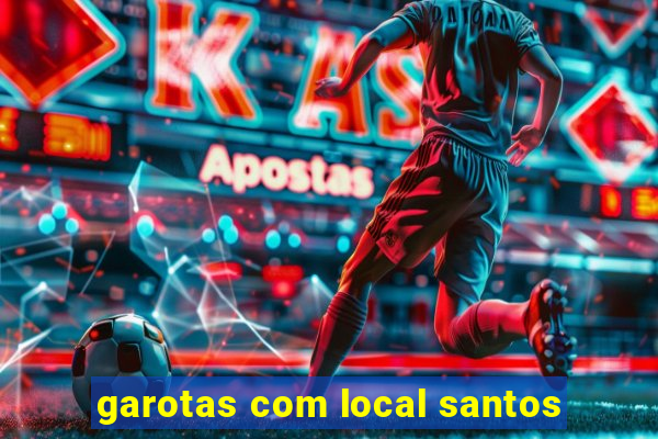 garotas com local santos