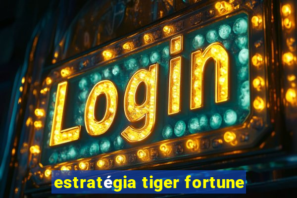 estratégia tiger fortune