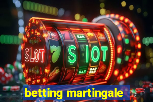 betting martingale