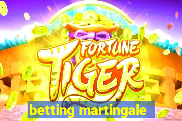 betting martingale