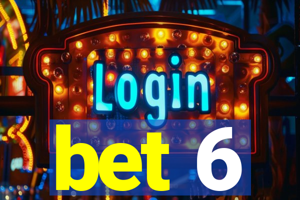 bet 6