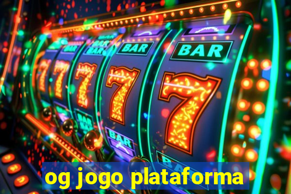 og jogo plataforma