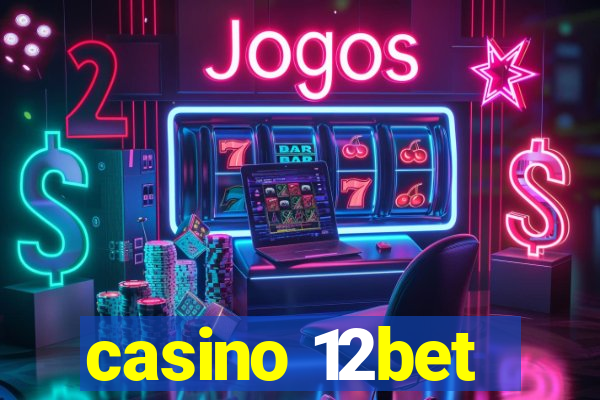 casino 12bet