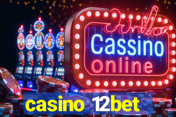 casino 12bet