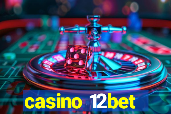 casino 12bet