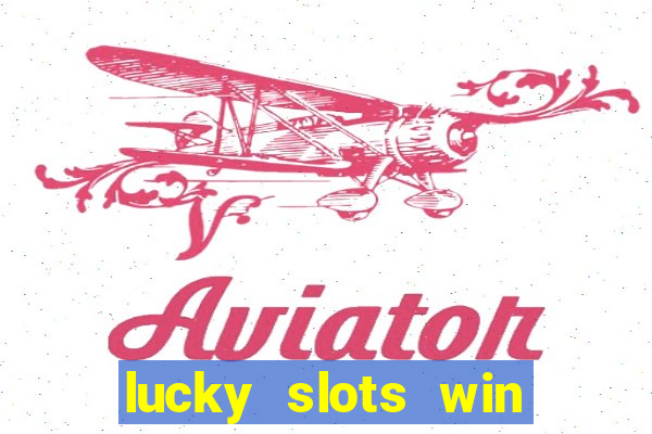 lucky slots win real cash paytm