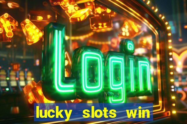 lucky slots win real cash paytm