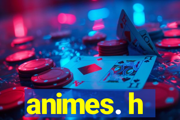 animes. h