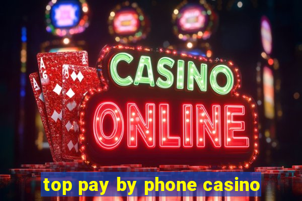 top pay by phone casino