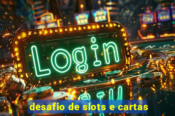 desafio de slots e cartas