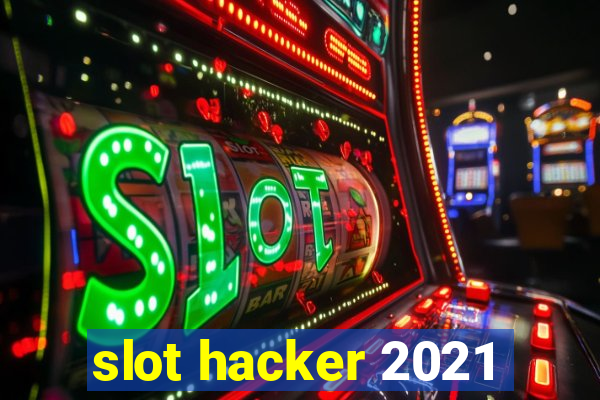 slot hacker 2021